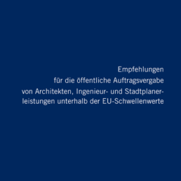 Empfehlungen für die öffentliche Auftragsvergabe von Architekten, Ingenieur- und Stadtplanerleistungen unterhalb der EU-Schwellenwerte