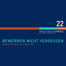 Jubiläumspreis – der Architekturpreis des Landes Sachsen-Anhalt 2022 - Bewerben nicht vergessen